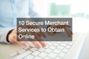 10 Secure Merchant Services to Obtain Online – Gear Hint